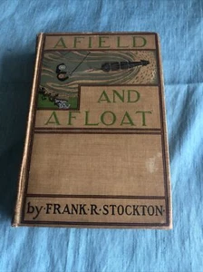 Afield And Afloat by Frank R. Stockton 1900 - Bild 1 von 12