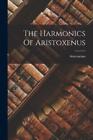 The Harmonics Of Aristoxenus (Paperback)