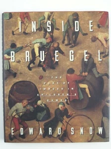 Inside Bruegel: Play of Images in Children's Games Edward Snow 1st Ed HC DJ 1997 - Picture 1 of 7