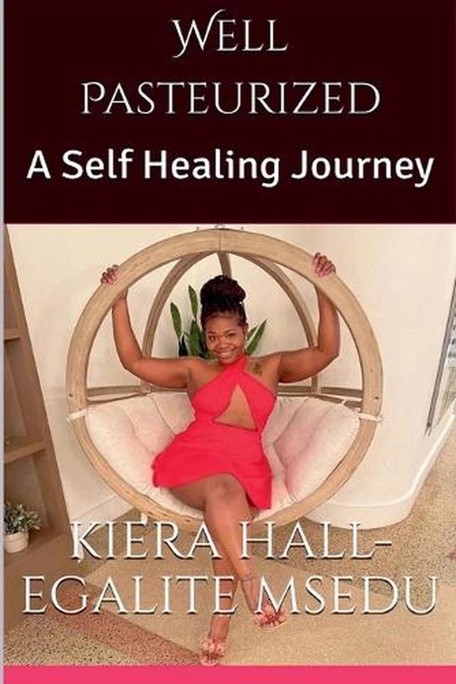 Well Pasteurized: A Self Healing Journey by Kiera Hall-Egalite Paperback Book - Image 1 of 1