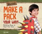 Make a Pack Your Way!: Building Bags to Haul Your Gear by Elsie Olson: New