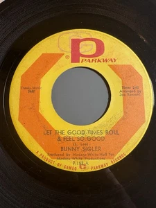 Bunny Sigler "Let the Good Times Roll & Feel..." 45 PARKWAY...60s R&B, Soul VG++ - Picture 1 of 2