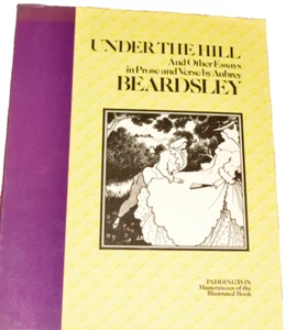 Under the Hill and Other Essays in Prose & Verse by Aubrey Beardsley-1977 Ed. - Imagen 1 de 3