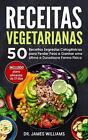 Receitas Vegetarianas: 50 Receitas Segredas Cetog?nicas para Perder Peso e Ganha