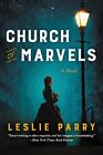 Church Of Marvels A Novel By Leslie Parry Mint Condition