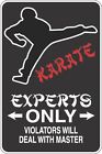 Metal Sign Karate Experts Only Deal With Master 8” x 12” Aluminum S314