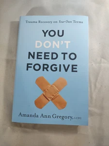 You Don't Need to Forgive: Trauma Recovery on Your Own Terms - Foto 1 di 2