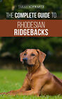 The Complete Guide to Rhodesian Ridgebacks: - Training Book - Paperback 2019