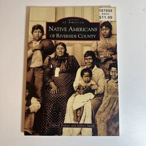Native Americans of Riverside County by Clifford Trafzer; Jeffrey A. Smith 2006 - Picture 1 of 7