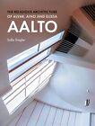 The Religious Architecture Of Alvar, Aino And Elissa Aalto By Singler, Sofia, Ne