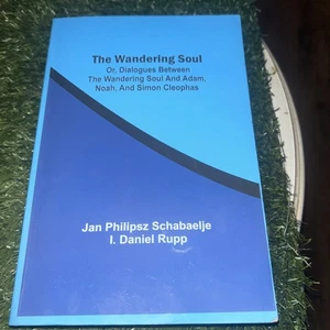 The Wandering Soul: Or, Dialogues Between The Wandering Soul And Adam, Noah, And - Bild 1 von 13