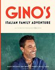 Gino’s Italian Family Adventure: All of the Recipes from the New ITV Series-G