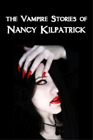 Nancy Kilpatrick The Vampire Stories of Nancy Kilpatrick (Paperback)
