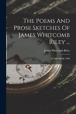 The Poems And Prose Sketches Of James Whitcomb Riley ...: A Child-world. 1898 by