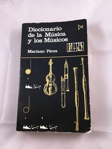 Diccionario De La Musica Y Los Musicos Mariano Perez Paperback Rare - Picture 1 of 2