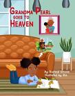 Grandma Pearl Goes To Heaven by Rusheal Simone Paperback Book