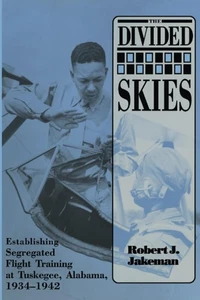 The Divided Skies: Establishing Segregated Flight Training at Tuskegee, Alabama, - Picture 1 of 1