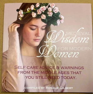 Medieval Wisom for Modern Women by Rosalie Gilbert - Signed (SCA) - Picture 1 of 8