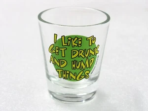 I Like To Get Drunk And Hump Things Shot Glass Kalan SG246 - Picture 1 of 4
