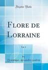 Flore de Lorraine, Vol 1 Classic Reprint, Dominiqu
