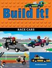 Build It! Race Cars : Make Supercool Models With Your Favorite Lego Parts, Ha...