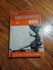 The Shotgunner's Book by Colonel Charles Askins 1958 1st Ed HCDJ. See Pics - Imagen 1 de 9