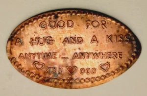 GOOD FOR A HUG AND A KISS ANYTIME ANYWHERE XXX OOO Pressed Penny - Picture 1 of 1