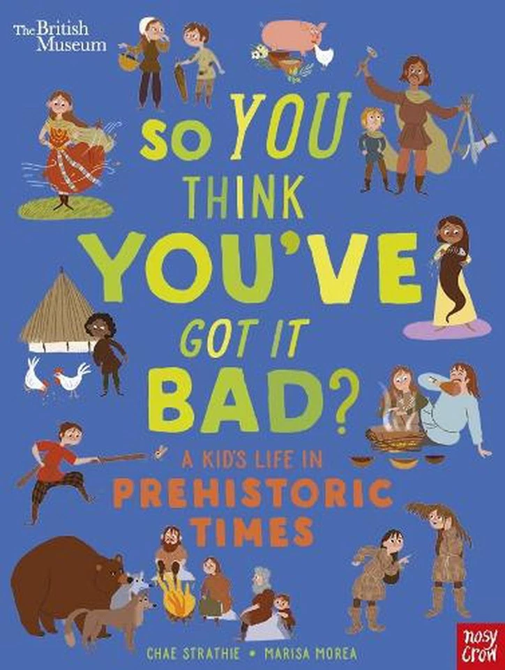 British Museum: So You Think You've Got It Bad? A Kid's Life in Prehistoric Time - Image 1 of 1