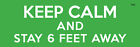 KEEP CALM and Stay 6 Feet Away, -  Awarness Vinyl Bumper Sticker T043