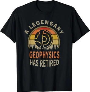 A Legendary Geophysics Has Retired Funny Retirement Party Gift Unisex T-Shirt - Picture 1 of 4