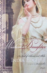 Wisdom's Daughter: A Novel of Solomon and Sheba By India Edghill. New - Picture 1 of 2
