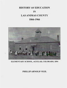 HISTORY EDUCATION LAS ANIMAS COUNTY COLORADO 1866 1966 PHIL VIGIL SIGNED 1st ED. - Imagen 1 de 2