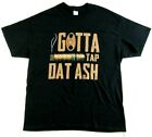 Gotta Tap Dat Ash Cigar Smoker Aficionado Souvenir Black T Shirt Size Xl