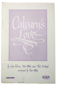 Calvary's Love Music Book Greg Nelson Tom Fettle Phill McHugh 1988 - Picture 1 of 8