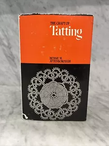 The Craft Of Tatting by Bessie M. Attenborough 1st U.S. Ed 1972 lacemaking lace - Foto 1 di 22