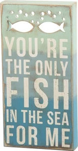NEW!~Primitive Wood Sign~"YOU'RE THE ONLY FISH IN THE SEA FOR ME"~Beach/Cottage - Picture 1 of 1