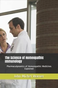 The Science of Homeopathic Immunology: Pharmacodynamics of Homoeopathic Medicine - Picture 1 of 1