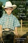 The Legend of Colton H Bryant by Fuller, Alexandra Paperback Book The Cheap Fast