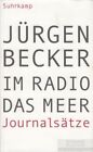 Buch: Im Radio das Meer, Becker, Jürgen. 2009, Suhrkamp Verlag, Journalsätze