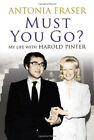 Must You Go? : My Life with Harold Pinter Hardcover Antonia Frase