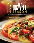 EatingWell in Season: The Farmers&apos; Market Cookbook - Jessie Price -