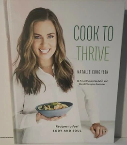 Cook to Thrive Recipes to Fuel the Body & Soul by Natalie Coughlin 2019 Hardcove - Picture 1 of 6