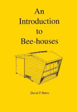 An Introduction to Bee-houses by David F. Bates