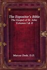 The Expositor's Bible: The Gospel of St. John Volumes I & II, Brand New, Free...