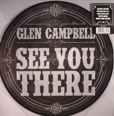 Glen Campbell - See You There (Limited Edition 12" PICTURE DISC LP) New USA  - Image 1 of 2