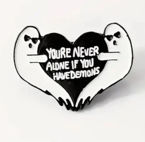 YOU'RE NEVER ALONE IF YOU HAVE DEMONS ENAMEL PIN BADGE. UK Seller  - Picture 1 of 4