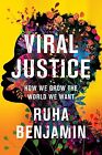 Viral Justice: How We Grow the World We Want - Ruha Benjamin - twarda okładka