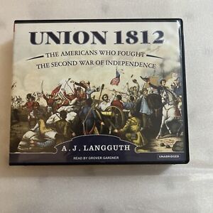 Union 1812 : The Americans Who Fought the Second War of Independence by A. J. La