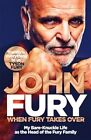 When Fury Takes Over: Life, the Furys an..., Fury, John