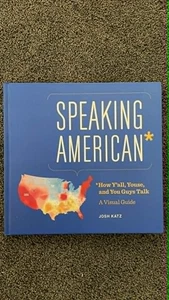 Speaking American How y'all, Youse & You Guys Talk A Visual Guide by Josh Katz - Picture 1 of 2